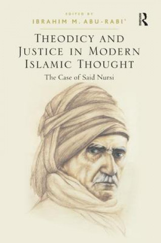 Книга Theodicy and Justice in Modern Islamic Thought Ibrahim M. Abu-Rabi