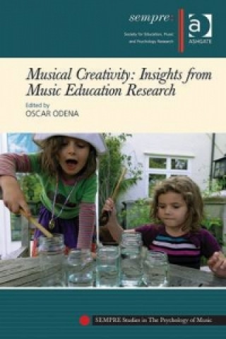 Kniha Musical Creativity: Insights from Music Education Research Oscar Odena