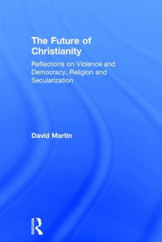 Carte Future of Christianity David Martin