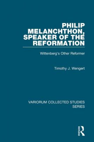 Book Philip Melanchthon, Speaker of the Reformation Timothy J. Wengert