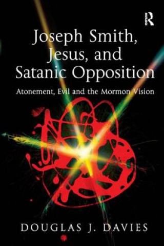 Carte Joseph Smith, Jesus, and Satanic Opposition Douglas J. Davies