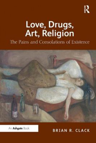 Βιβλίο Love, Drugs, Art, Religion Brian R. Clack