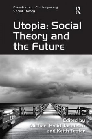 Kniha Utopia: Social Theory and the Future Keith Tester