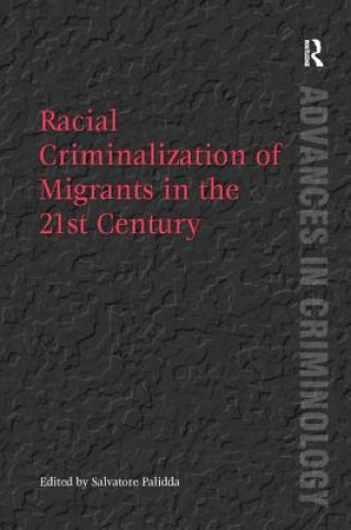 Knjiga Racial Criminalization of Migrants in the 21st Century Salvatore Palidda