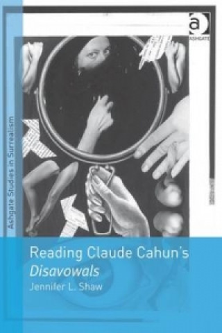 Könyv Reading Claude Cahun's Disavowals Jennifer L. Shaw