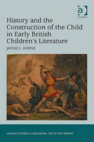 Książka History and the Construction of the Child in Early British Children's Literature Jackie C. Horne