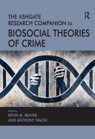 Carte Ashgate Research Companion to Biosocial Theories of Crime Anthony Walsh