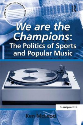 Carte We are the Champions: The Politics of Sports and Popular Music Ken McLeod