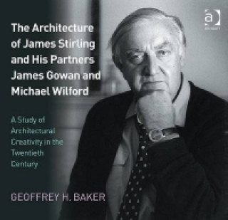Kniha Architecture of James Stirling and His Partners James Gowan and Michael Wilford Geoffrey Howard Baker