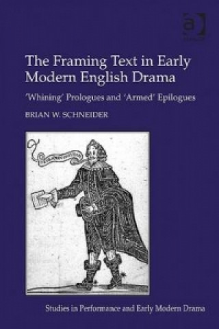 Книга Framing Text in Early Modern English Drama Brian W. Schneider