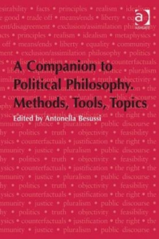 Carte Companion to Political Philosophy. Methods, Tools, Topics Antonella Besussi