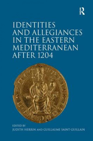 Книга Identities and Allegiances in the Eastern Mediterranean after 1204 Dr Guillaume Saint-Guillain
