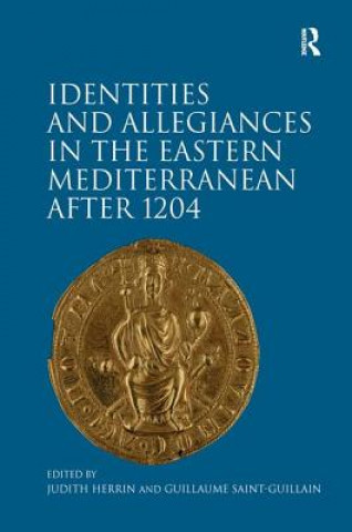 Buch Identities and Allegiances in the Eastern Mediterranean after 1204 Dr Guillaume Saint-Guillain