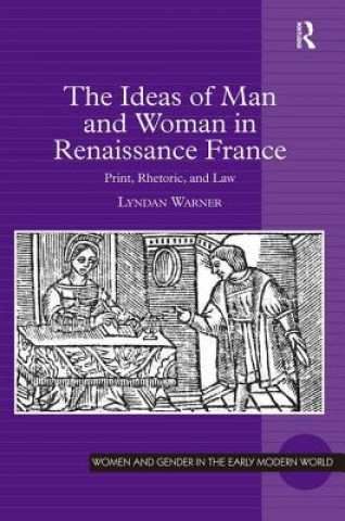 Książka Ideas of Man and Woman in Renaissance France Lyndan Warner