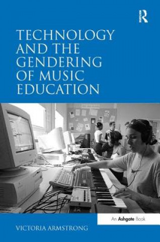 Book Technology and the Gendering of Music Education Victoria Armstrong