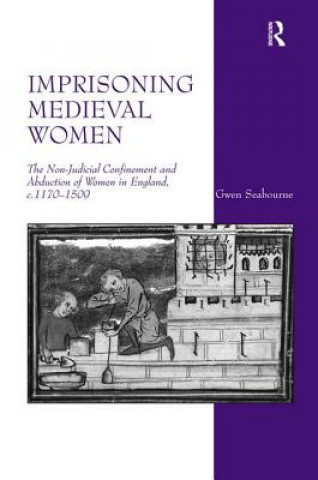 Könyv Imprisoning Medieval Women Gwen Seabourne