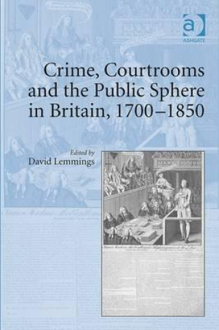 Книга Crime, Courtrooms and the Public Sphere in Britain, 1700-1850 