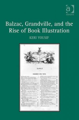Carte Balzac, Grandville, and the Rise of Book Illustration Keri Yousif