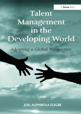Knjiga Talent Management in the Developing World Joel Alemibola Elegbe