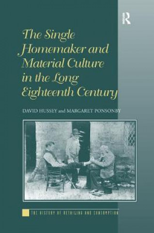 Kniha Single Homemaker and Material Culture in the Long Eighteenth Century David Hussey