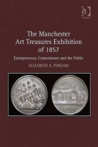 Βιβλίο Manchester Art Treasures Exhibition of 1857 Elizabeth A. Pergam