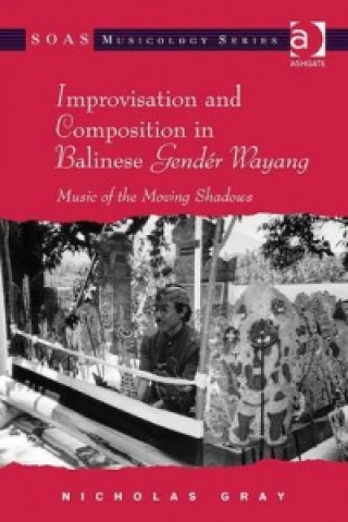 Könyv Improvisation and Composition in Balinese Gender Wayang Nicholas Gray