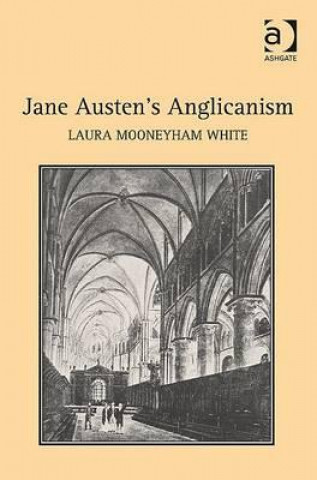 Könyv Jane Austen's Anglicanism Laura Mooneyham White