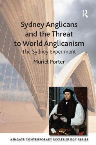 Kniha Sydney Anglicans and the Threat to World Anglicanism Muriel Porter