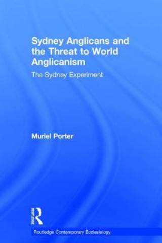 Kniha Sydney Anglicans and the Threat to World Anglicanism Muriel Porter