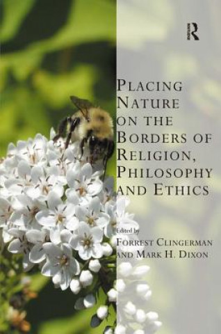 Carte Placing Nature on the Borders of Religion, Philosophy and Ethics Mr Mark H. Dixon