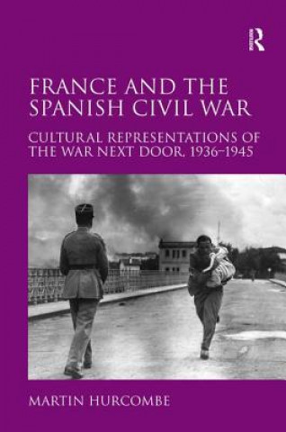 Kniha France and the Spanish Civil War Martin Hurcombe