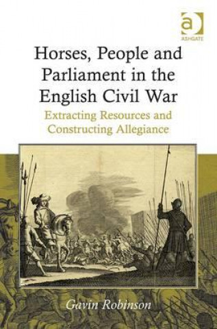 Książka Horses, People and Parliament in the English Civil War Gavin Robinson