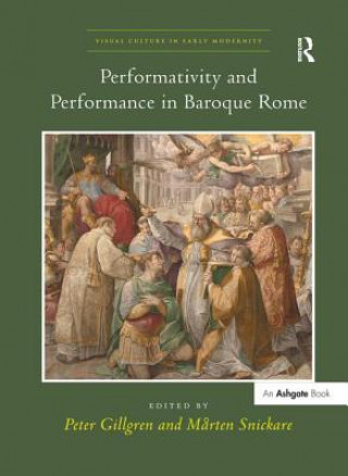 Buch Performativity and Performance in Baroque Rome Marten Snickare