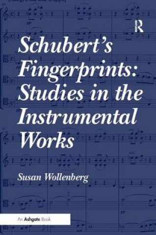 Książka Schubert's Fingerprints: Studies in the Instrumental Works Susan Wollenberg