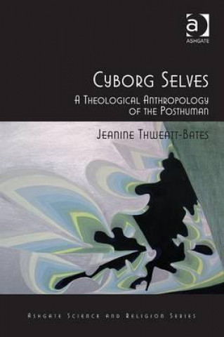 Kniha Cyborg Selves Jeanine Thweatt-Bates