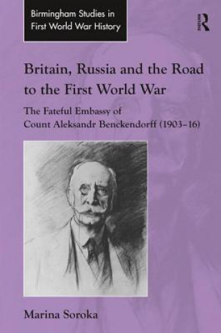 Knjiga Britain, Russia and the Road to the First World War Marina Soroka