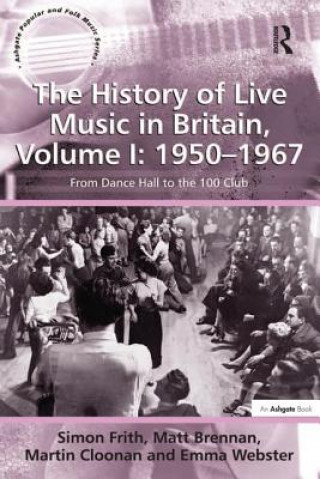 Kniha History of Live Music in Britain, Volume I: 1950-1967 Martin Cloonan