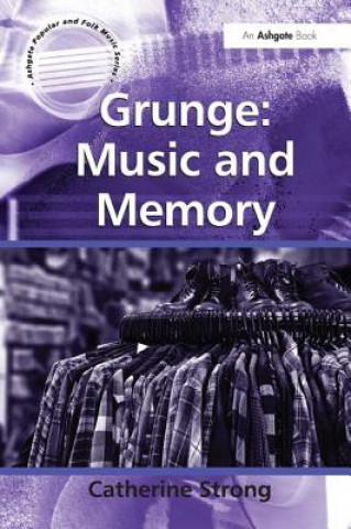Kniha Grunge: Music and Memory Catherine Strong