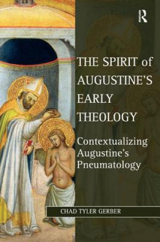 Kniha Spirit of Augustine's Early Theology Chad Tyler Gerber