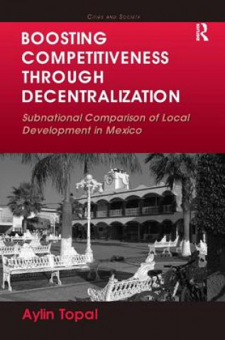 Kniha Boosting Competitiveness Through Decentralization Aylin Topal