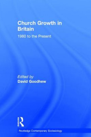 Kniha Church Growth in Britain David Goodhew