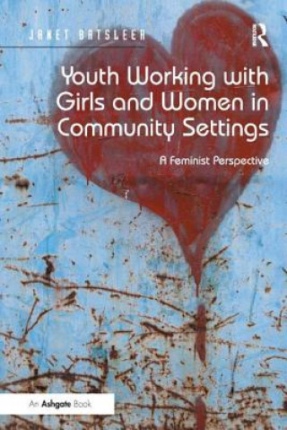 Carte Youth Working with Girls and Women in Community Settings Janet Batsleer