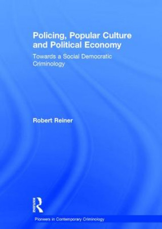 Книга Policing, Popular Culture and Political Economy Robert Reiner