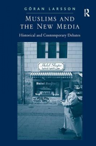Könyv Muslims and the New Media Goran Larsson