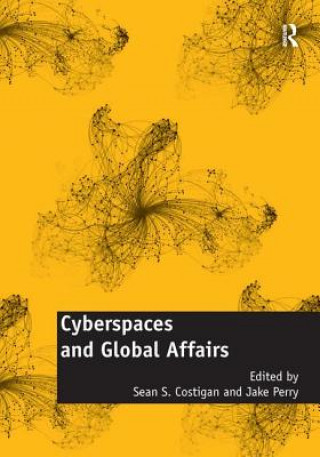 Kniha Cyberspaces and Global Affairs Sean S. Costigan