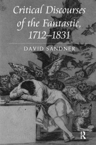 Kniha Critical Discourses of the Fantastic, 1712-1831 David Sandner