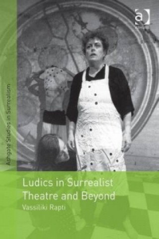 Kniha Ludics in Surrealist Theatre and Beyond Vassiliki Rapti