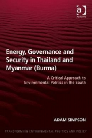 Kniha Energy, Governance and Security in Thailand and Myanmar (Burma) Adam Simpson