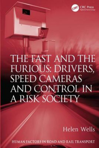Книга Fast and The Furious: Drivers, Speed Cameras and Control in a Risk Society Helen Wells
