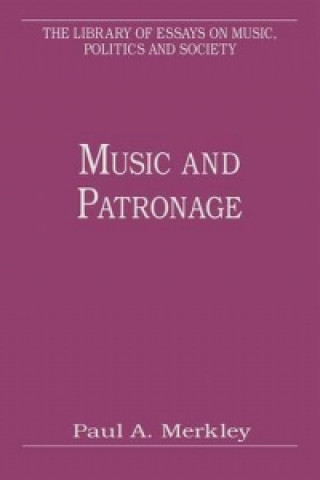 Книга Music and Patronage Paul A. Merkley